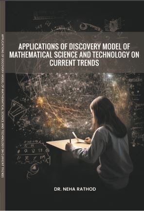 APPLICATIONS OF DISCOVERY MODEL OF MATHEMATICAL SCIENCE AND TECHNOLOGY ON CURRENT TRENDS