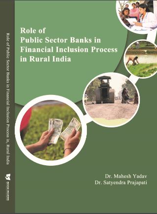 Role of Public Sector Banks In Financial Inclusion Process In, Rural India     